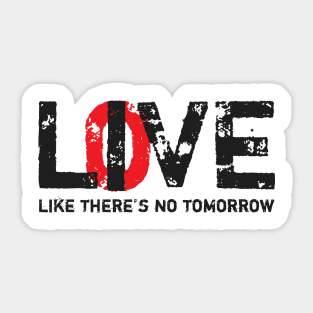 Live Love Like There's No Tomorrow Sticker
